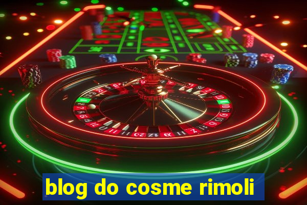 blog do cosme rimoli